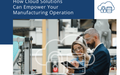 Unlocking Efficiency: How Cloud Solutions Can Empower Your Manufacturing Operation